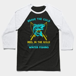 Brave the Cold, Reel in the Gold: Winter Fishing Winter Fishing Baseball T-Shirt